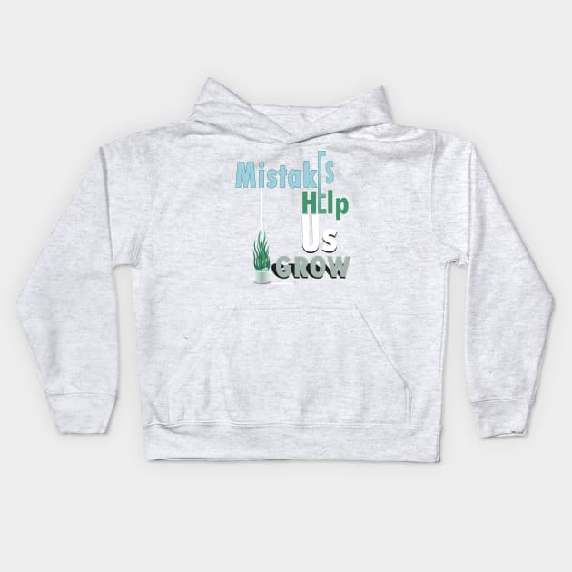 Mistakes help us grow Kids Hoodie by TeeText